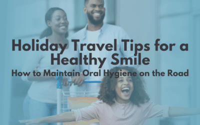 Holiday Travel Tips for a Healthy Smile