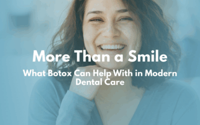 More Than a Smile: What Botox Can Help With in Modern Dental Care